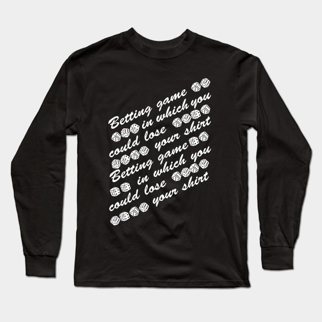 betting game in which you could lose your shirt Long Sleeve T-Shirt by PrisDesign99